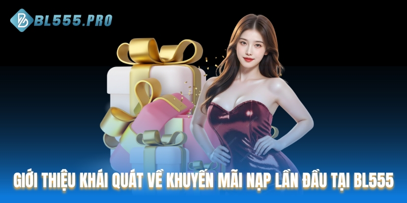 Giới thiệu khái quát về khuyến mãi nạp lần đầu tại BL555