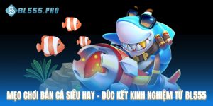 Mẹo chơi bắn cá siêu hay