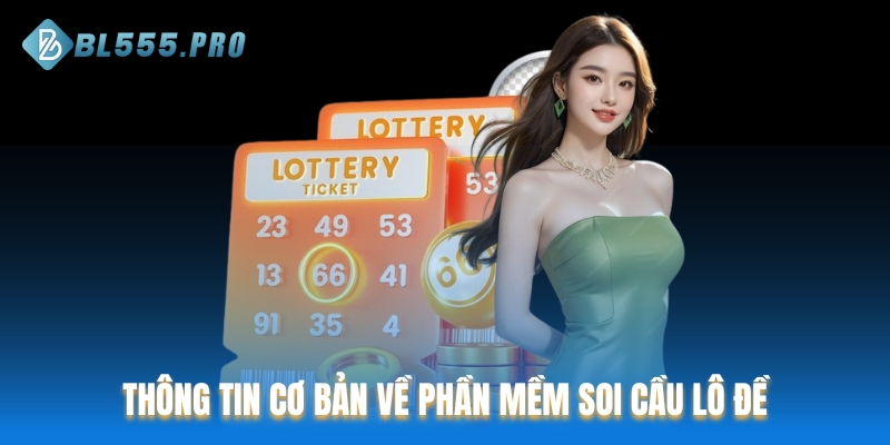 Thông tin cơ bản về phần mềm soi cầu lô đề